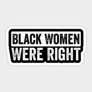 Black Women Were Right Sticker